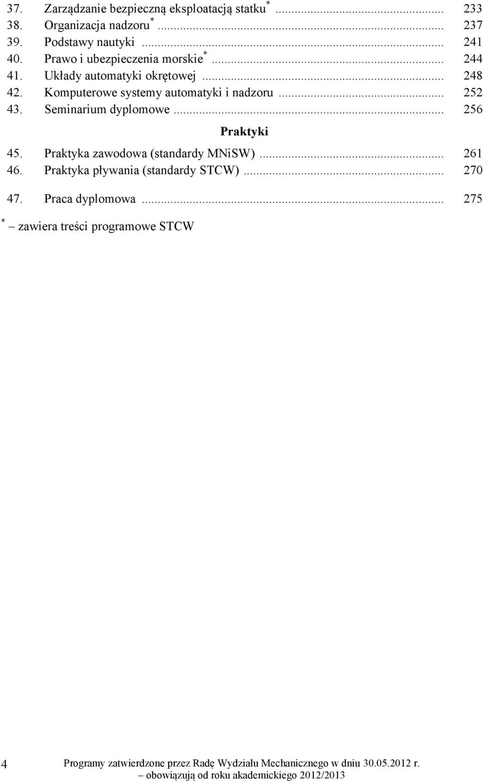 Komputerowe systemy automatyki i nadzoru... 252 43. Seminarium dyplomowe... 256 Praktyki 45.