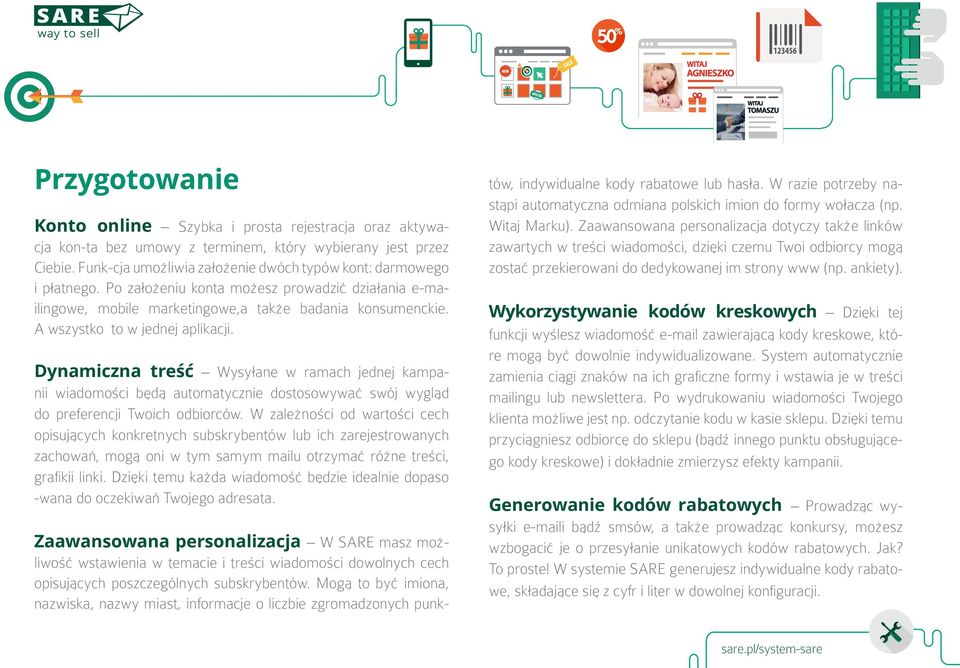 A wszystko to w jednej aplikacji. Dynamiczna treść Wysyłane w ramach jednej kampanii wiadomości będą automatycznie dostosowywać swój wygląd do preferencji Twoich odbiorców.