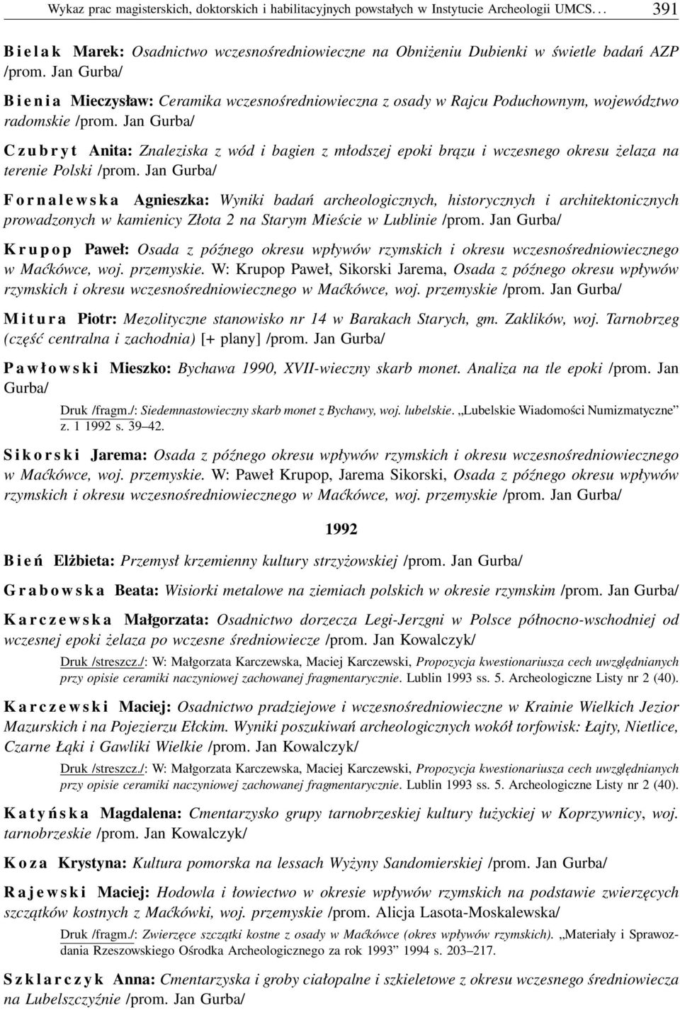 Jan Gurba/ B i e n i a Mieczysław: Ceramika wczesnośredniowieczna z osady w Rajcu Poduchownym, województwo radomskie /prom.