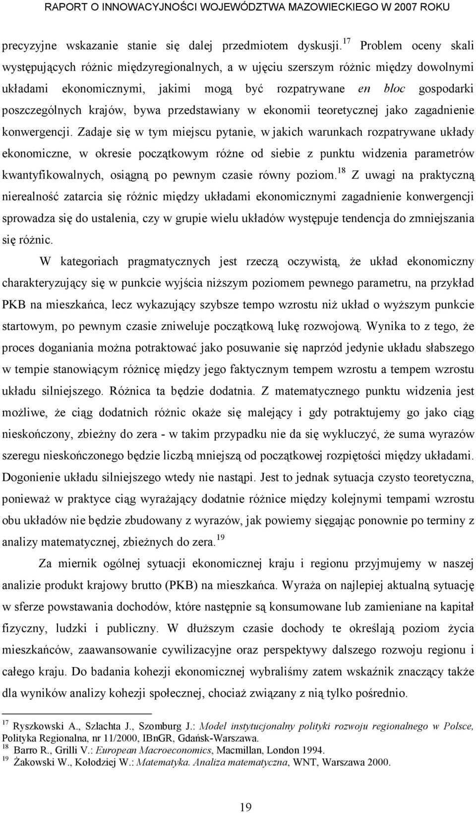 krajów, bywa przedstawiany w ekonomii teoretycznej jako zagadnienie konwergencji.