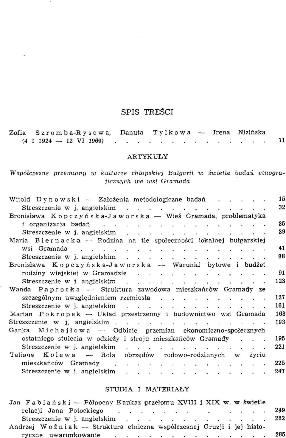 angielskim 39 Maria Biernacka Rodzina na tle społeczności lokalnej bułgarskiej wsi Gramada 41 Streszczenie w j.