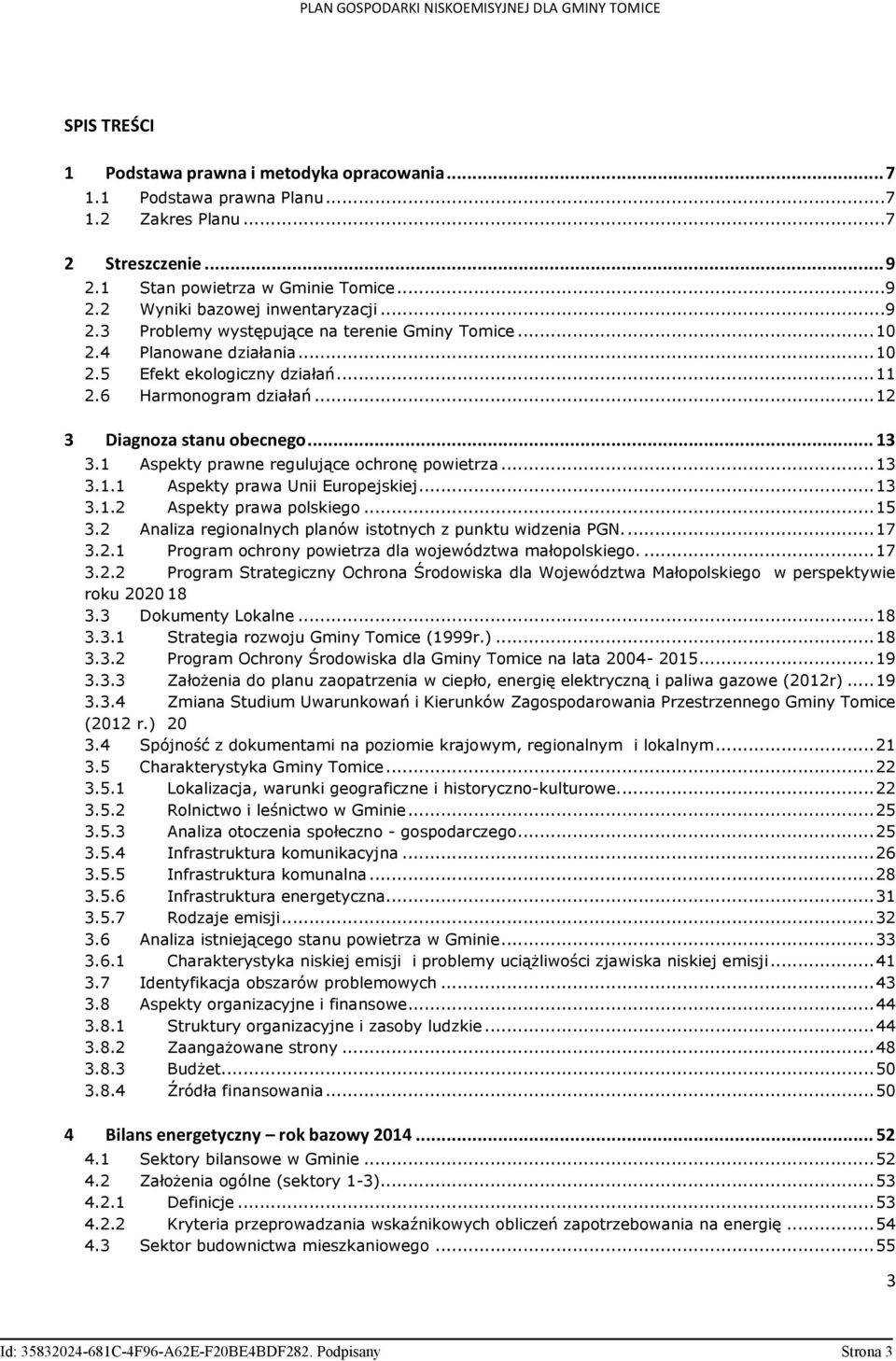 1 Aspekty prawne regulujące ochronę powietrza... 13 3.1.1 Aspekty prawa Unii Europejskiej... 13 3.1.2 Aspekty prawa polskiego... 15 3.2 Analiza regionalnych planów istotnych z punktu widzenia PGN.