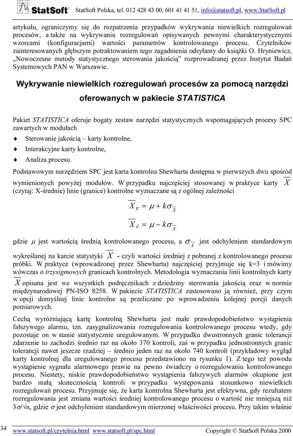 Hryniewicz, Nowoczesne metody statystycznego sterowania jakością rozprowadzanej przez Instytut Badań Systemowych PAN w Warszawie.