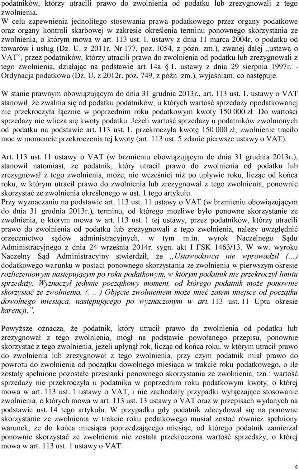 art. 113 ust. 1. ustawy z dnia 11 marca 2004r. o podatku od towarów i usług (Dz. U. z 2011r. Nr 177, poz. 1054, z późn. zm.