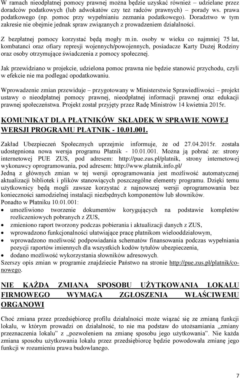 osoby w wieku co najmniej 75 lat, kombatanci oraz ofiary represji wojennych/powojennych, posiadacze Karty Dużej Rodziny oraz osoby otrzymujące świadczenia z pomocy społecznej.