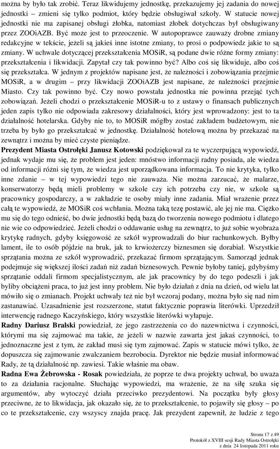 W autopoprawce zauwaŝy drobne zmiany redakcyjne w tekście, jeŝeli są jakieś inne istotne zmiany, to prosi o podpowiedz jakie to są zmiany.