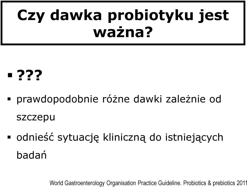 Probiotics & prebiotics 2011 Czy dawka probiotyku