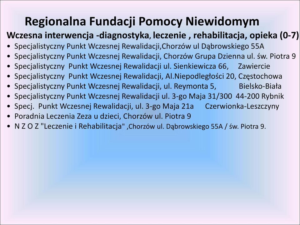 Sienkiewicza 66, Zawiercie Specjalistyczny Punkt Wczesnej Rewalidacji, Al.Niepodległości 20, Częstochowa Specjalistyczny Punkt Wczesnej Rewalidacji, ul.