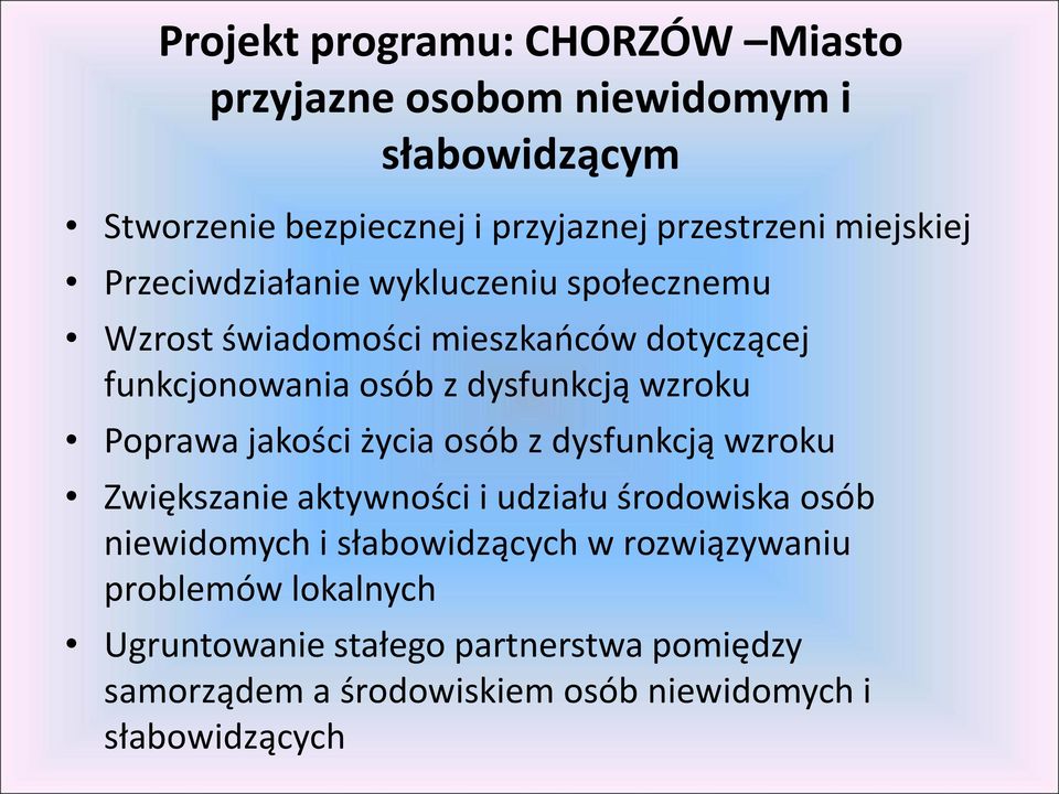 wzroku Poprawa jakości życia osób z dysfunkcją wzroku Zwiększanie aktywności i udziału środowiska osób niewidomych i