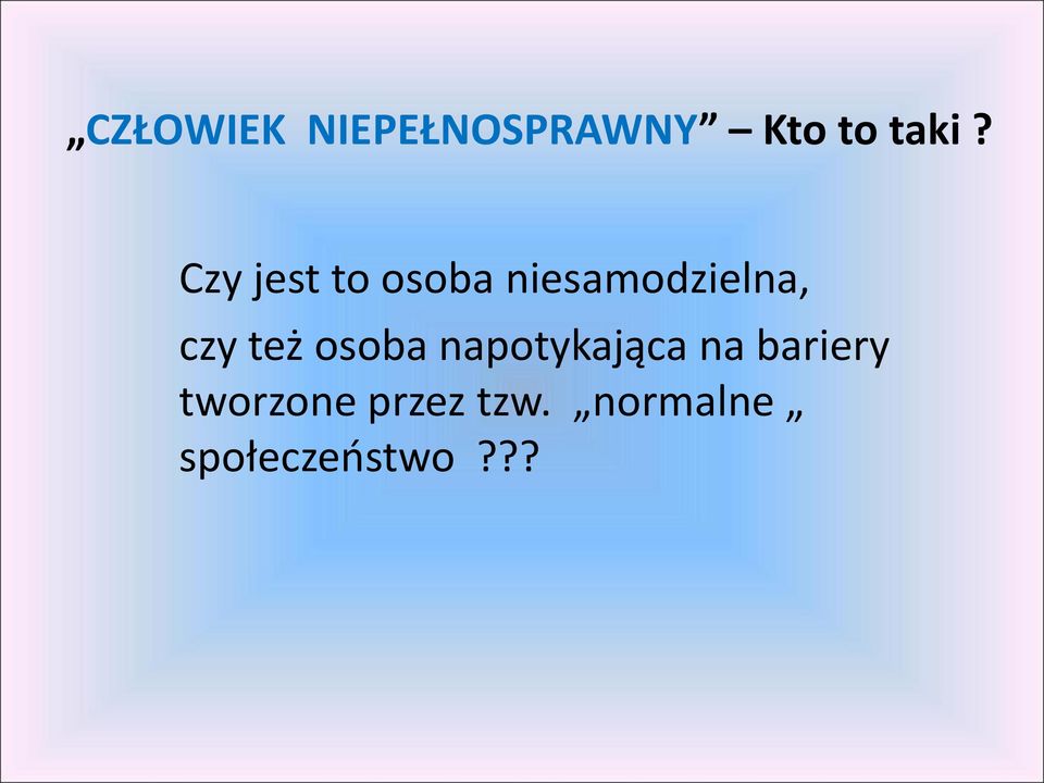 też osoba napotykająca na bariery