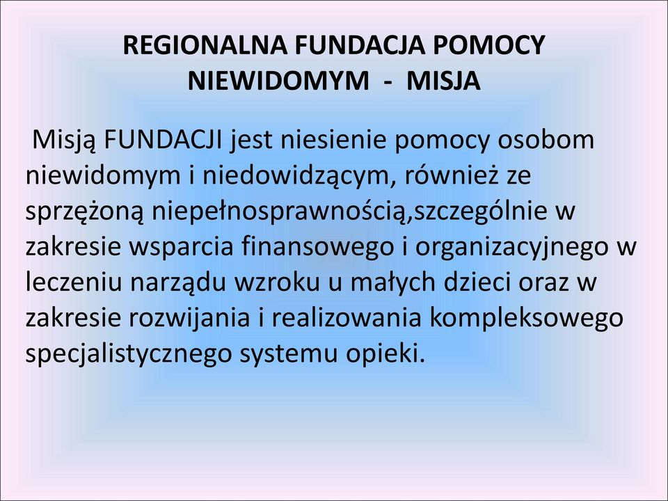 w zakresie wsparcia finansowego i organizacyjnego w leczeniu narządu wzroku u małych