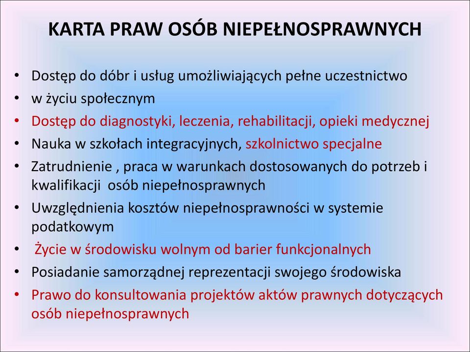 i kwalifikacji osób niepełnosprawnych Uwzględnienia kosztów niepełnosprawności w systemie podatkowym Życie w środowisku wolnym od barier
