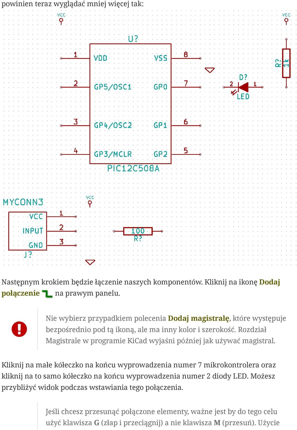 Rozdział Magistrale w programie KiCad wyjaśni później jak używać magistral.