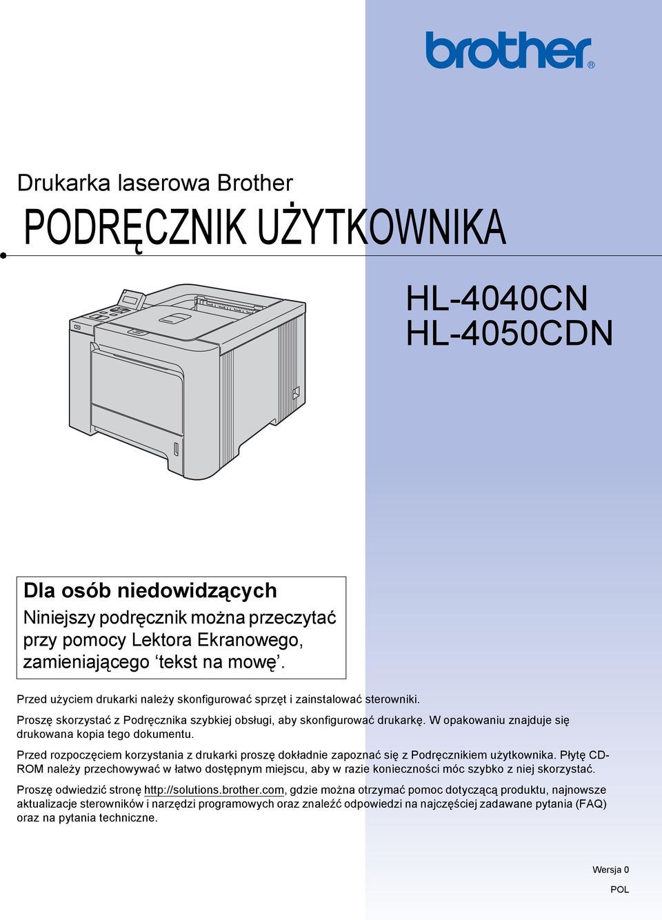 W opakowaniu znajduje się drukowana kopia tego dokumentu. Przed rozpoczęciem korzystania z drukarki proszę dokładnie zapoznać się z Podręcznikiem użytkownika.