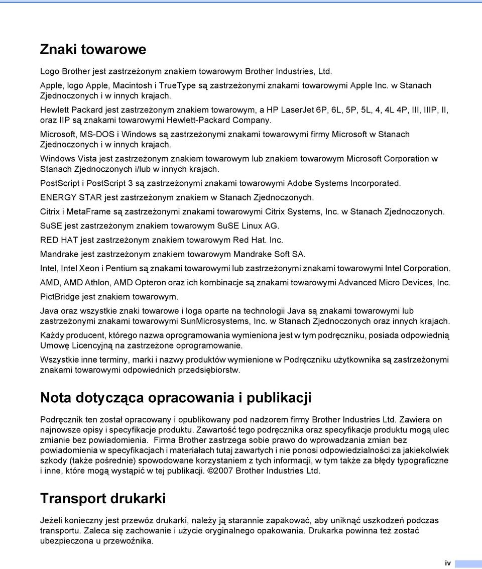 Hewlett Packard jest zastrzeżonym znakiem towarowym, a HP LaserJet 6P, 6L, 5P, 5L, 4, 4L 4P, III, IIIP, II, oraz IIP są znakami towarowymi Hewlett-Packard Company.