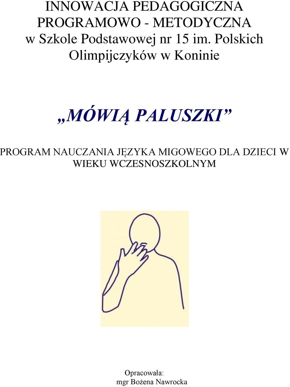 Polskich Olimpijczyków w Koninie MÓWIĄ PALUSZKI PROGRAM