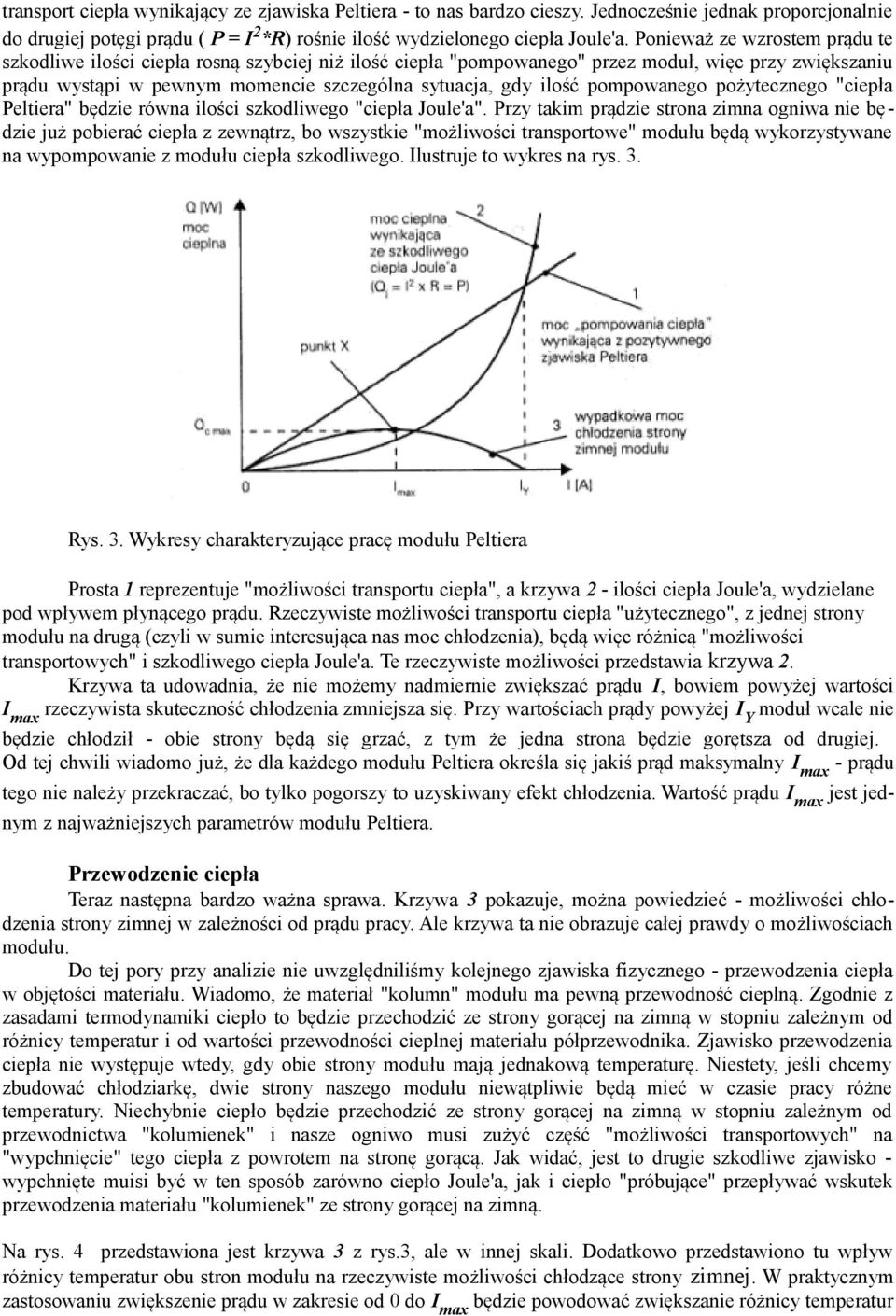 pompowanego pożytecznego "ciepła Peltiera" będzie równa ilości szkodliwego "ciepła Joule'a".