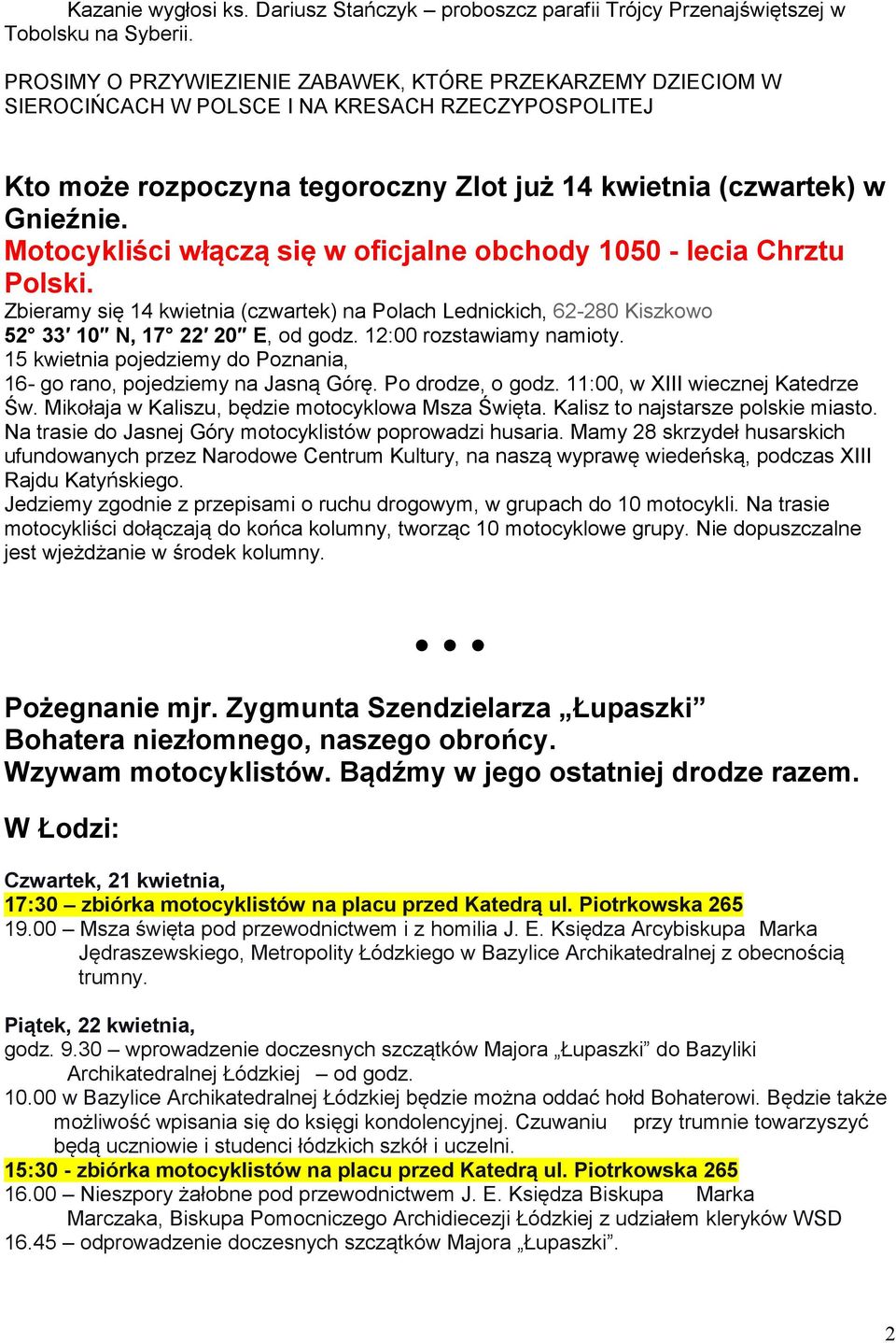 Motocykliści włączą się w oficjalne obchody 1050 - lecia Chrztu Polski. Zbieramy się 14 kwietnia (czwartek) na Polach Lednickich, 62-280 Kiszkowo 52 33 10 N, 17 22 20 E, od godz.