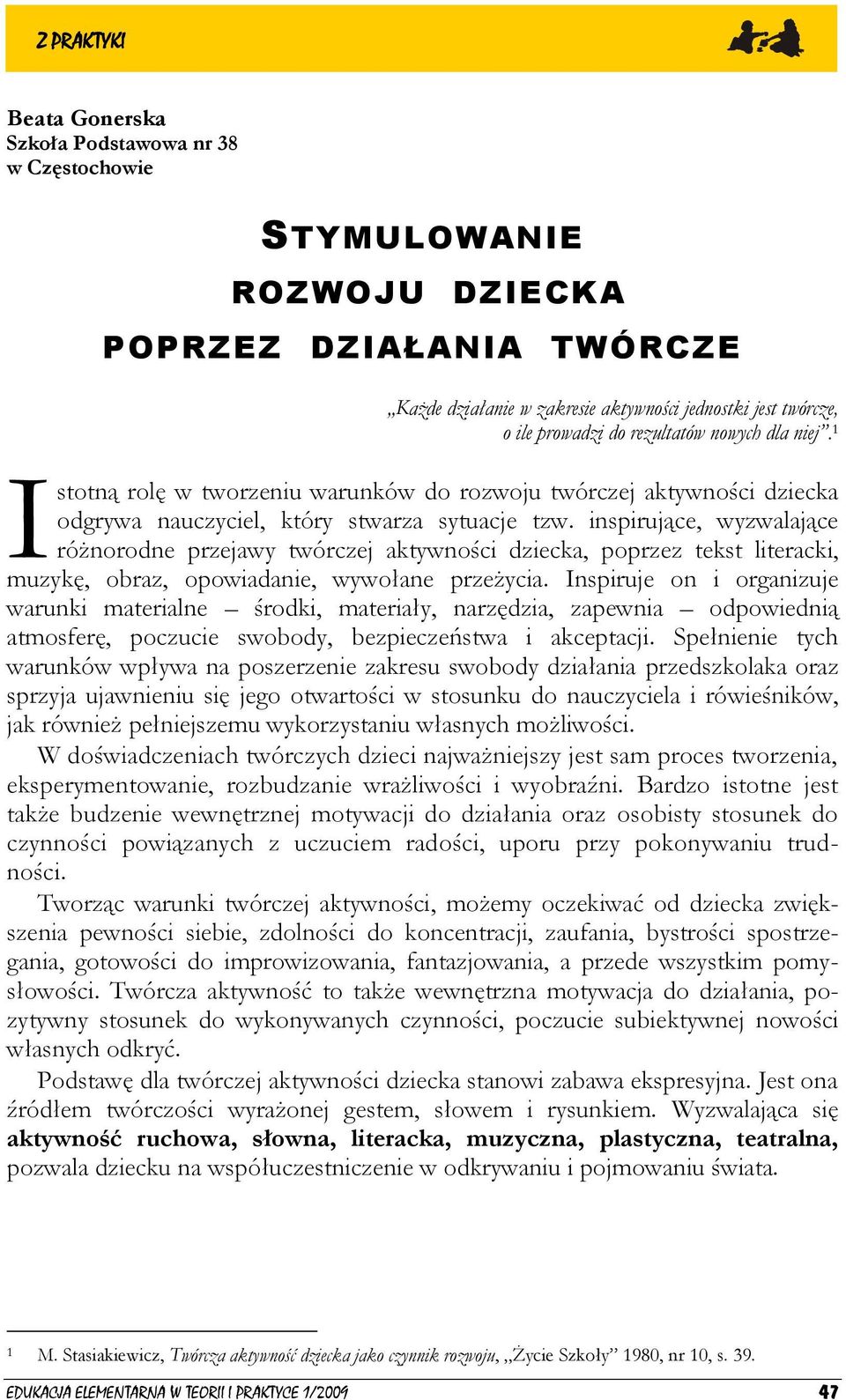 inspirujące, wyzwalające różnorodne przejawy twórczej aktywności dziecka, poprzez tekst literacki, muzykę, obraz, opowiadanie, wywołane przeżycia.