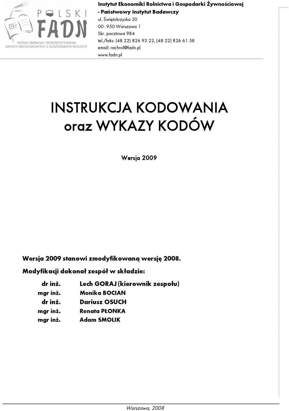 pl www.fadn.pl INSTRUKCJA KODOWANIA oraz WYKAZY KODÓW Wersja 2009 Wersja 2009 stanowi zmodyfikowaną wersję 2008.