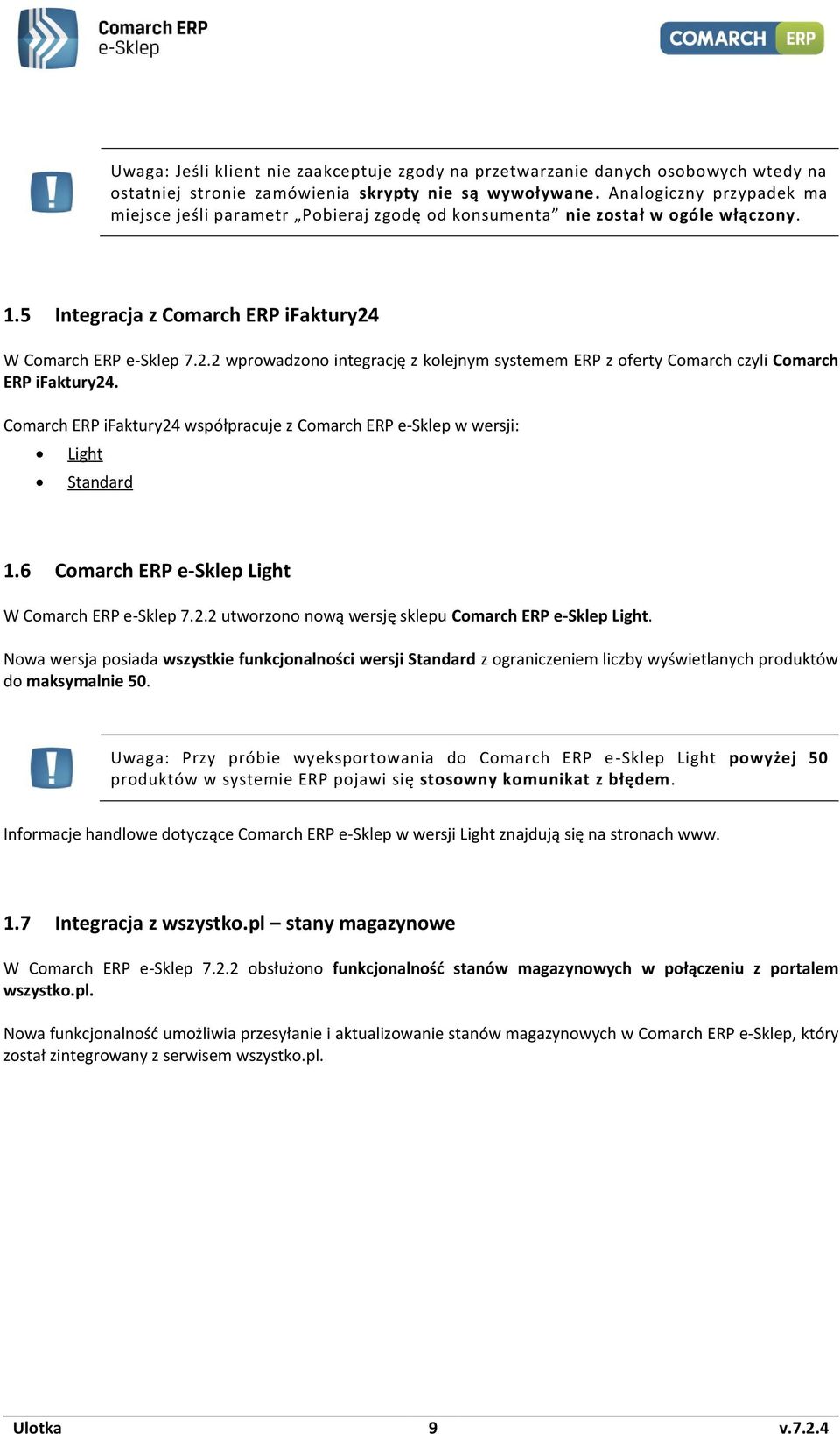 W Comarch ERP e-sklep 7.2.2 wprowadzono integrację z kolejnym systemem ERP z oferty Comarch czyli Comarch ERP ifaktury24.