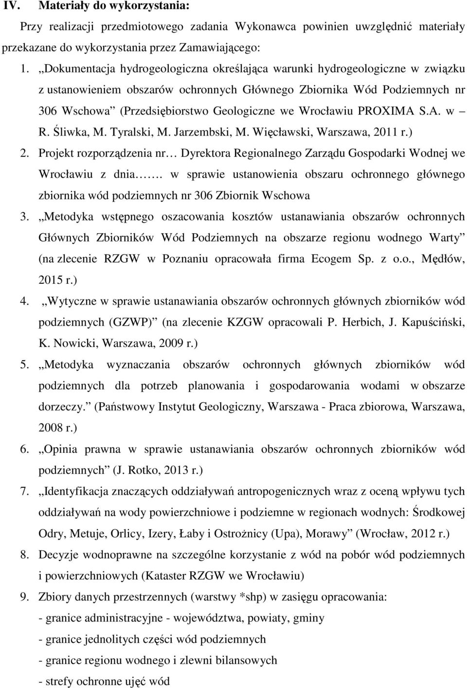 Wrocławiu PROXIMA S.A. w R. Śliwka, M. Tyralski, M. Jarzembski, M. Więcławski, Warszawa, 2011 r.) 2. Projekt rozporządzenia nr Dyrektora Regionalnego Zarządu Gospodarki Wodnej we Wrocławiu z dnia.