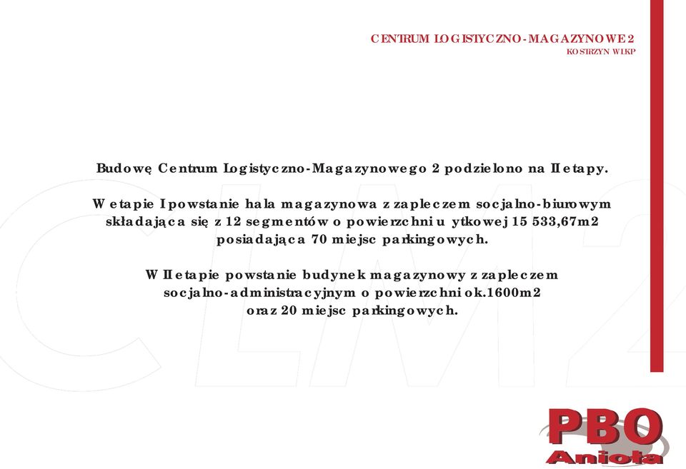 segmentów o powierzchni użytkowej 15 533,67m2 posiadająca 70 miejsc parkingowych.