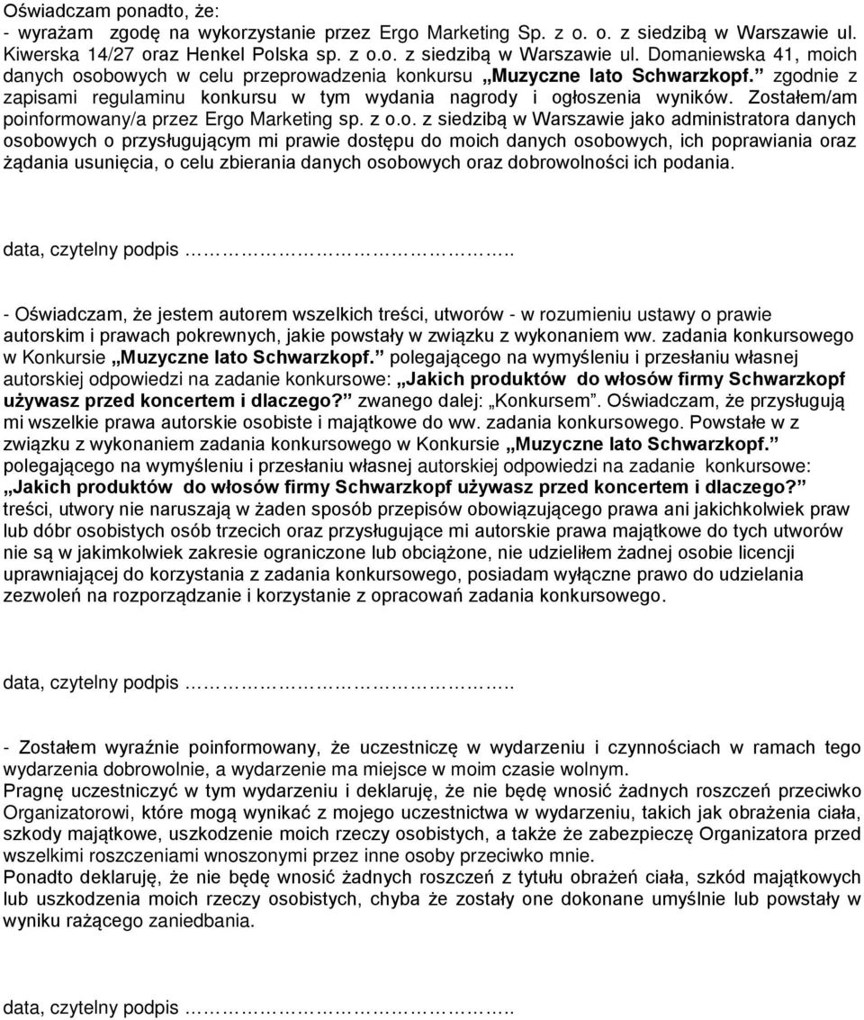 zgodnie z zapisami regulaminu konkursu w tym wydania nagrody i ogłoszenia wyników. Zostałem/am poinformowany/a przez Ergo Marketing sp. z o.o. z siedzibą w Warszawie jako administratora danych