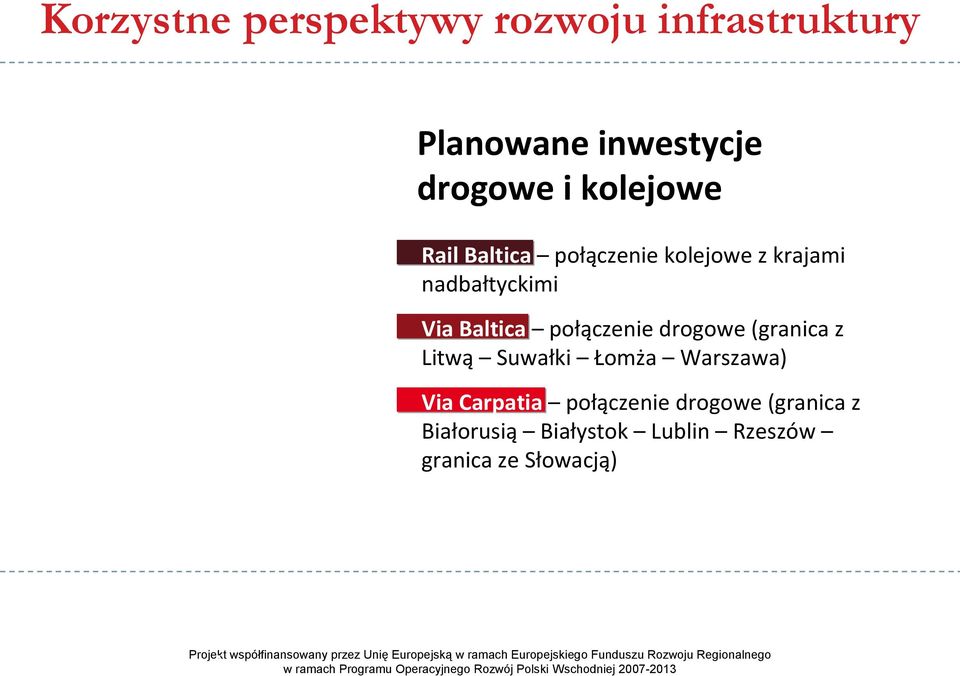 połączenie drogowe (granica z Litwą Suwałki Łomża Warszawa) Via Carpatia