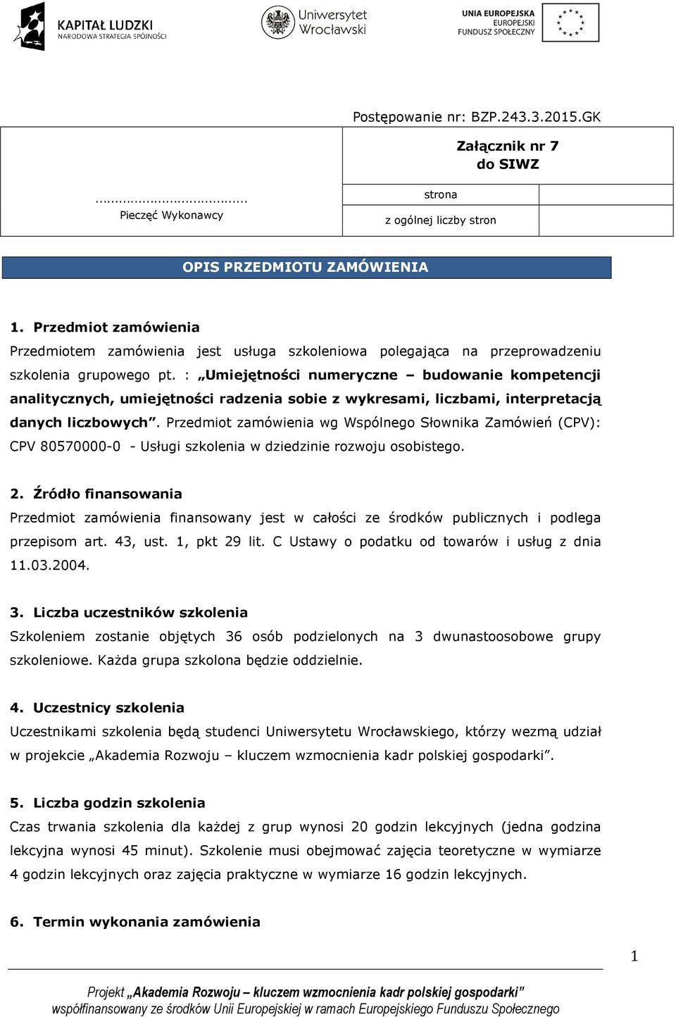 : Umiejętności numeryczne budowanie kompetencji analitycznych, umiejętności radzenia sobie z wykresami, liczbami, interpretacją danych liczbowych.