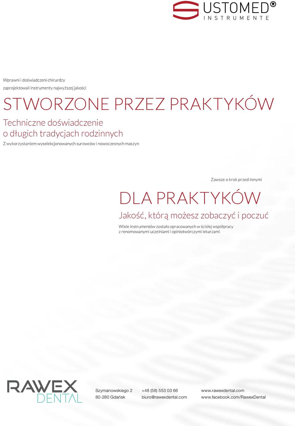 zostało opracowanych w ścisłej współpracy z renomowanymi uczelniami i opiniotwórczymi lekarzami Zawsze o krok przed innymi Jakość,