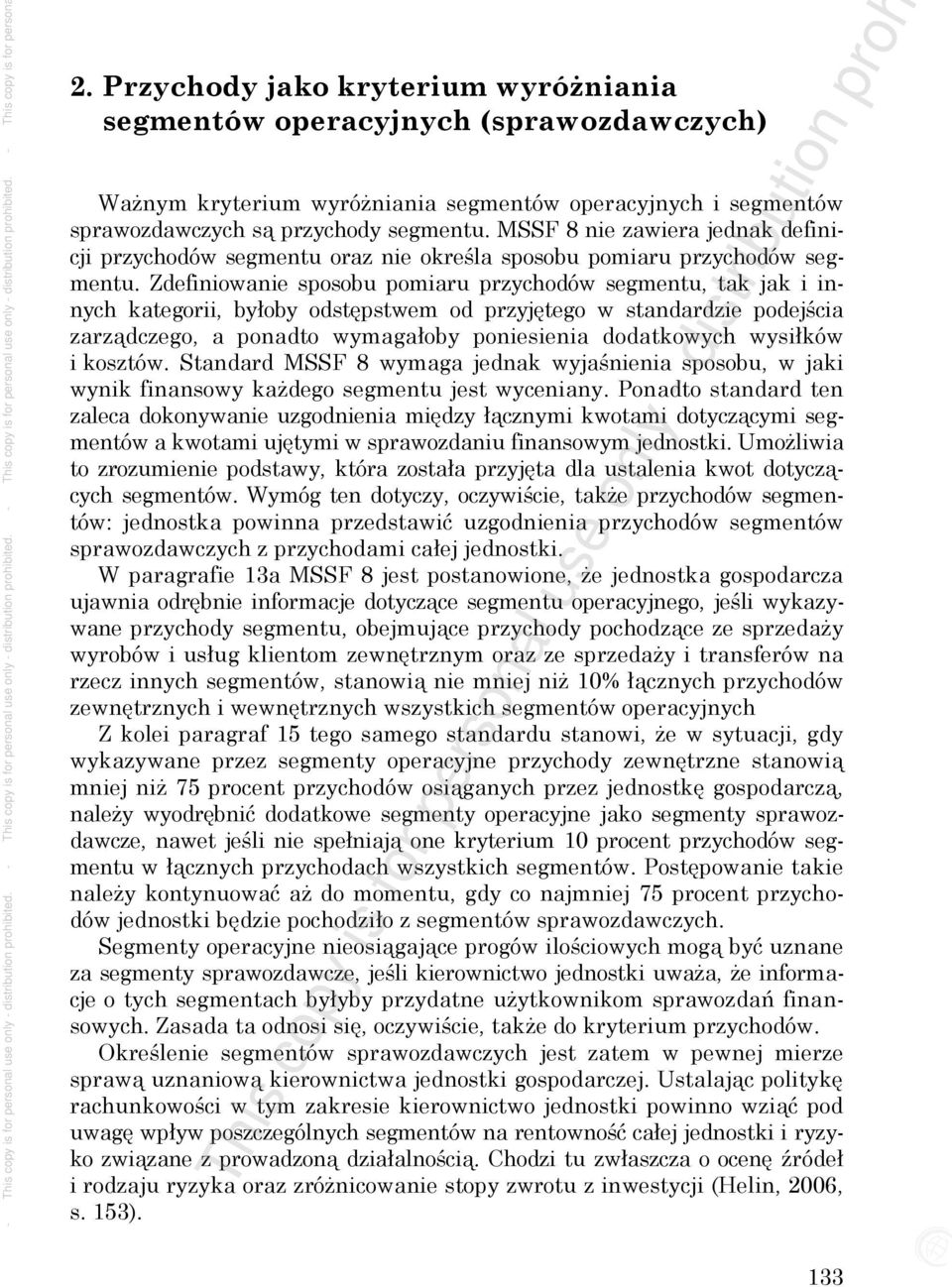 MSSF 8 nie zawiera jednak definicji przychodów segmentu oraz nie określa sposobu pomiaru przychodów segmentu.