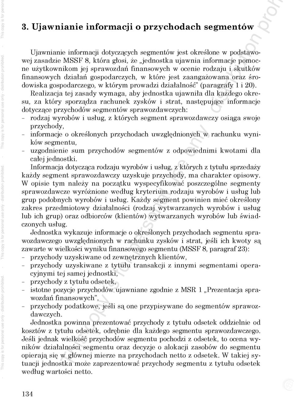 użytkownikom jej sprawozdań finansowych w ocenie rodzaju i skutków finansowych działań gospodarczych, w które jest zaangażowana oraz środowiska gospodarczego, w którym prowadzi działalność (paragrafy