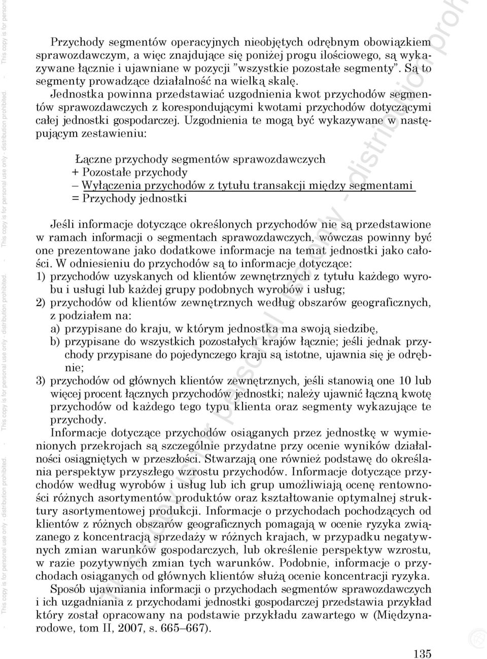 - This copy is for persona Przychody segmentów operacyjnych nieobjętych odrębnym obowiązkiem sprawozdawczym, a więc znajdujące się poniżej progu ilościowego, są wykazywane łącznie i ujawniane w