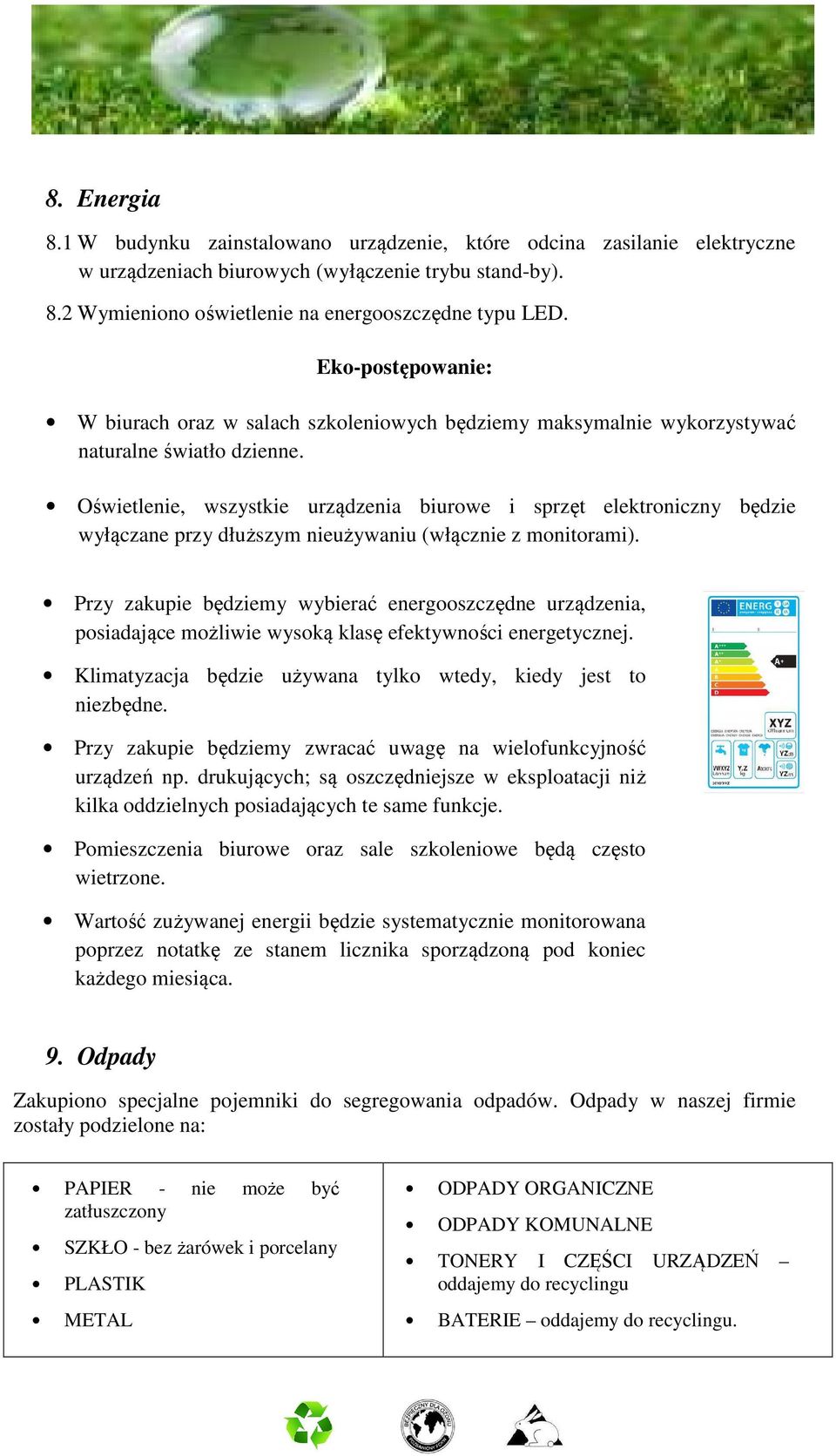 Oświetlenie, wszystkie urządzenia biurowe i sprzęt elektroniczny będzie wyłączane przy dłuższym nieużywaniu (włącznie z monitorami).