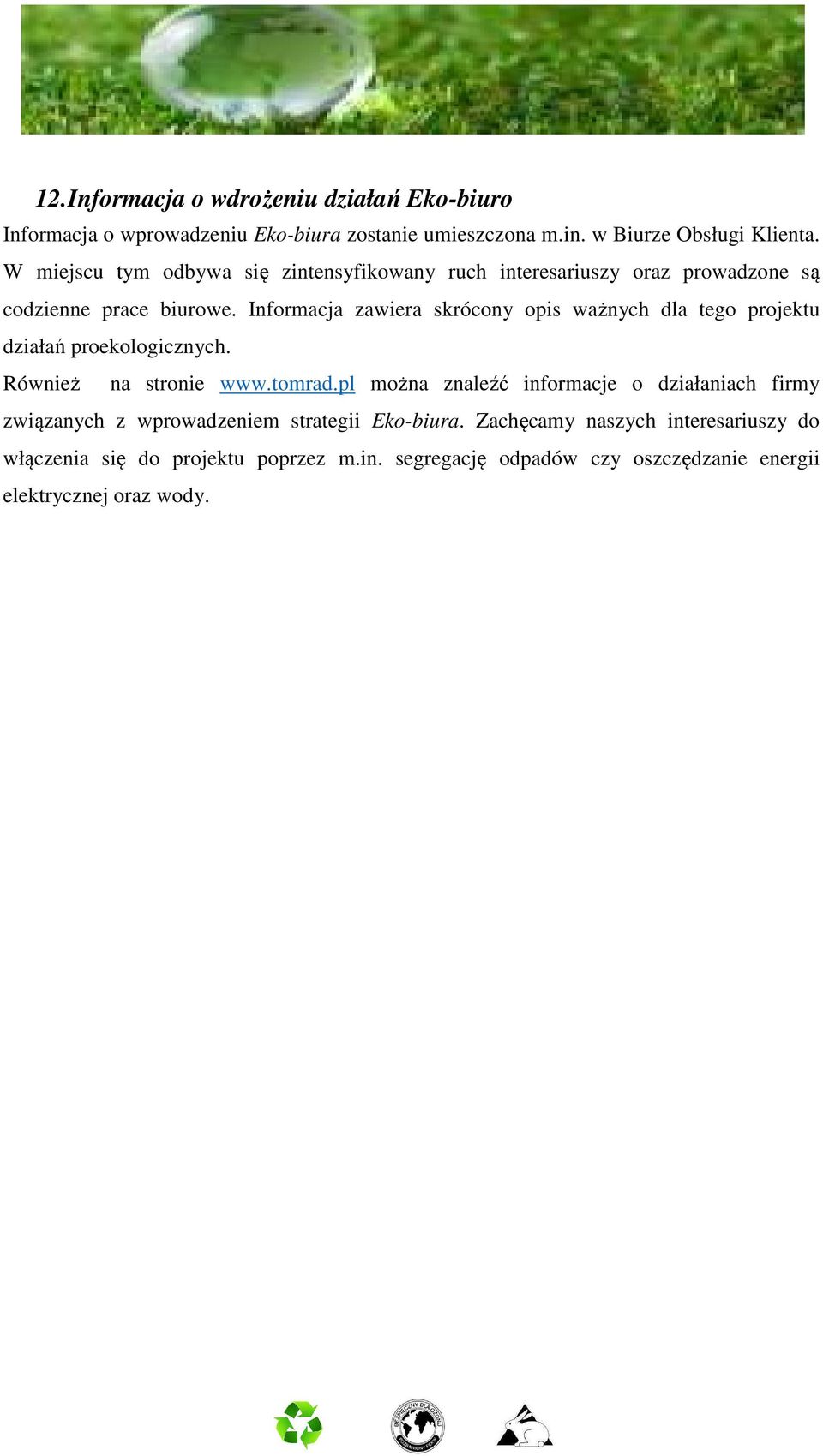 Informacja zawiera skrócony opis ważnych dla tego projektu działań proekologicznych. Również na stronie www.tomrad.