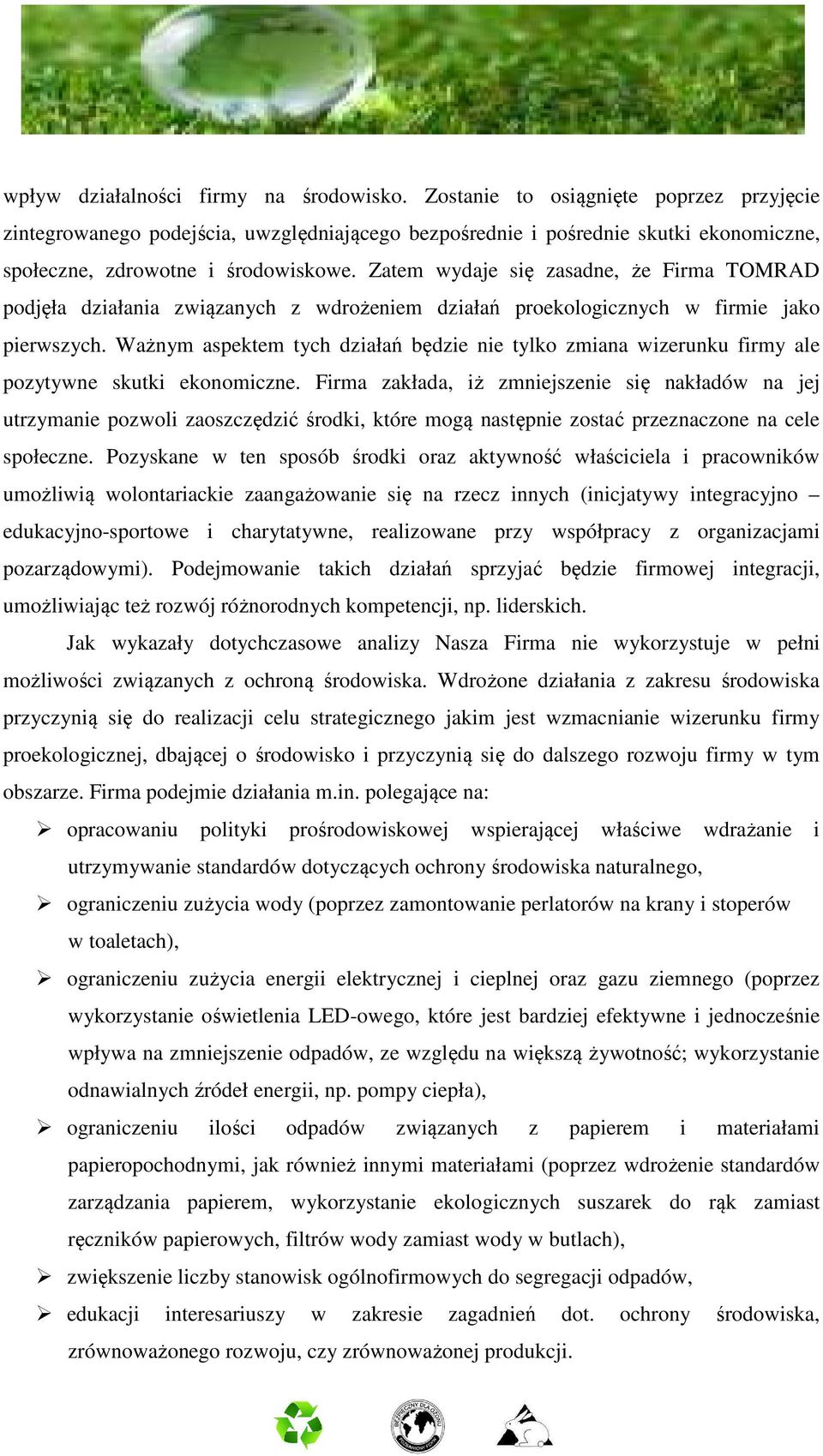 Zatem wydaje się zasadne, że Firma TOMRAD podjęła działania związanych z wdrożeniem działań proekologicznych w firmie jako pierwszych.