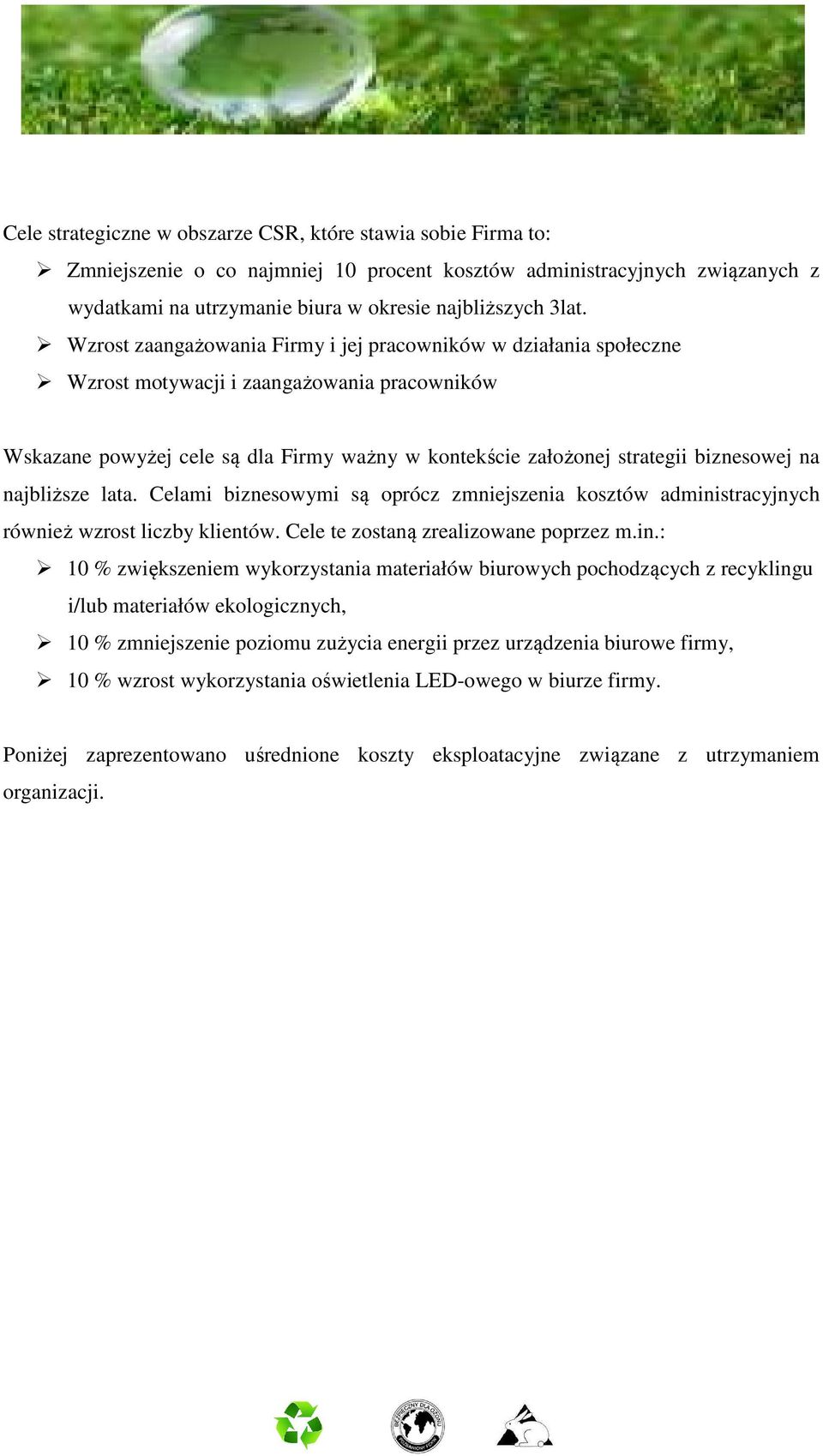 najbliższe lata. Celami biznesowymi są oprócz zmniejszenia kosztów admini