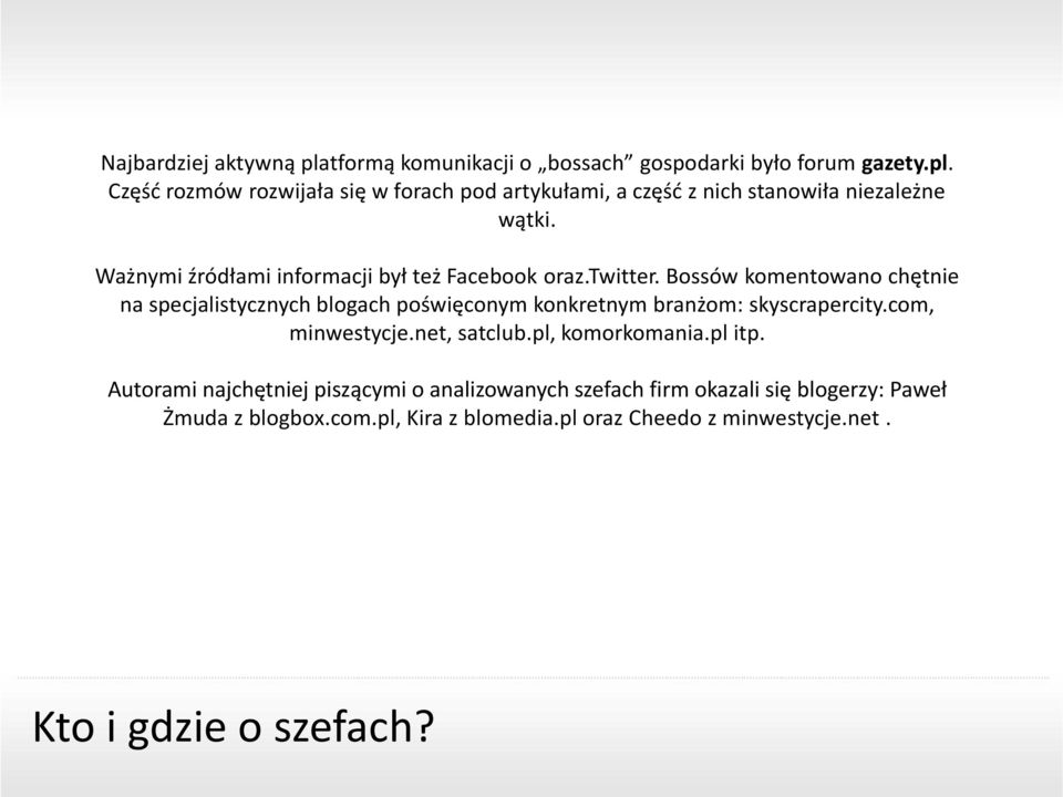 Bossów komentowano chętnie na specjalistycznych blogach poświęconym konkretnym branżom: skyscrapercity.com, minwestycje.net, satclub.