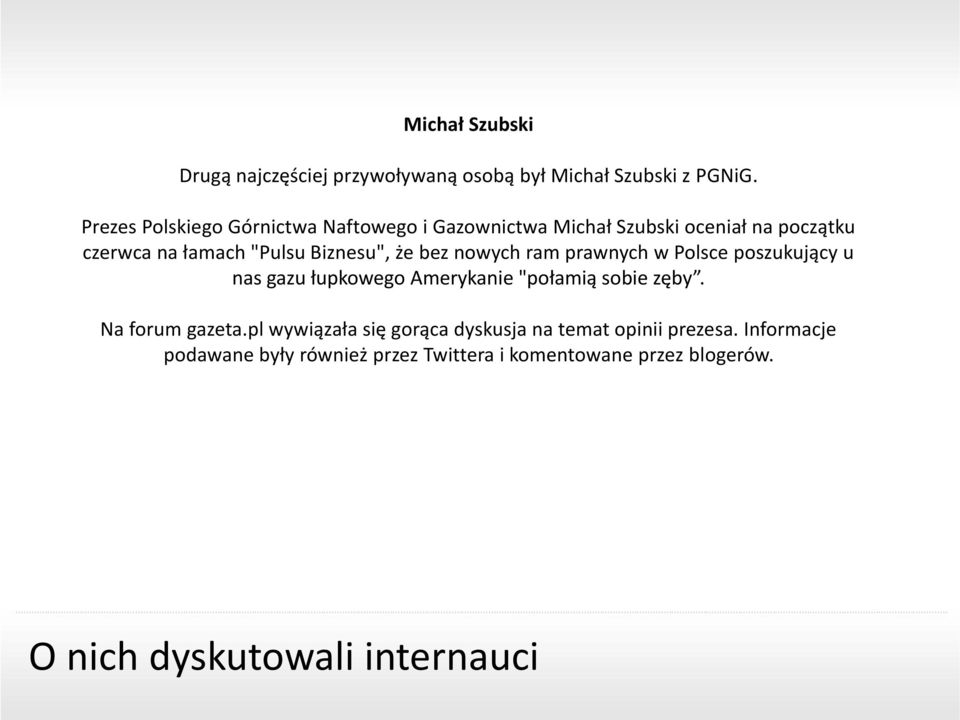 że bez nowych ram prawnych w Polsce poszukujący u nas gazu łupkowego Amerykanie "połamią sobie zęby. Na forum gazeta.