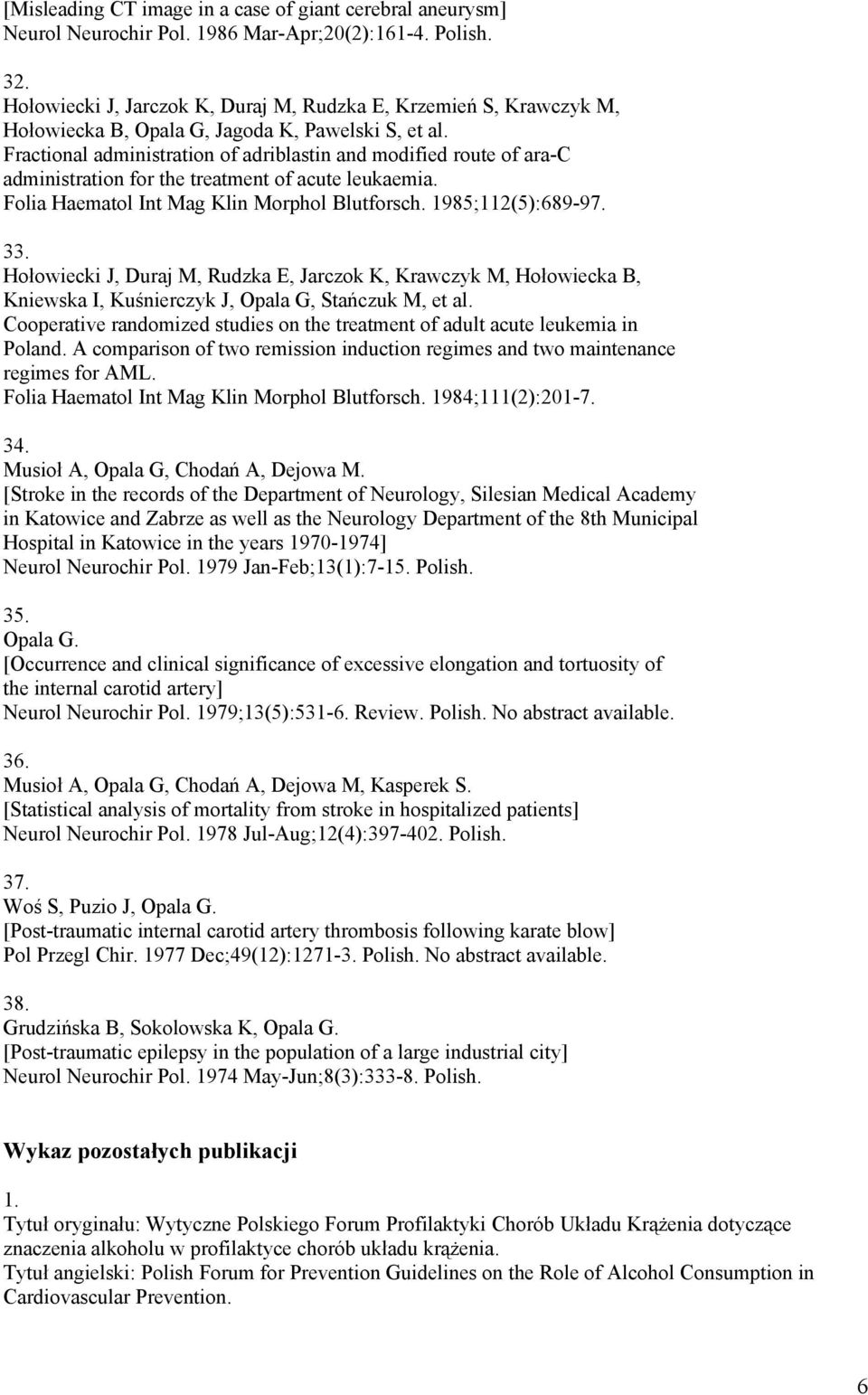 Fractional administration of adriblastin and modified route of ara-c administration for the treatment of acute leukaemia. Folia Haematol Int Mag Klin Morphol Blutforsch. 1985;112(5):689-97. 33.