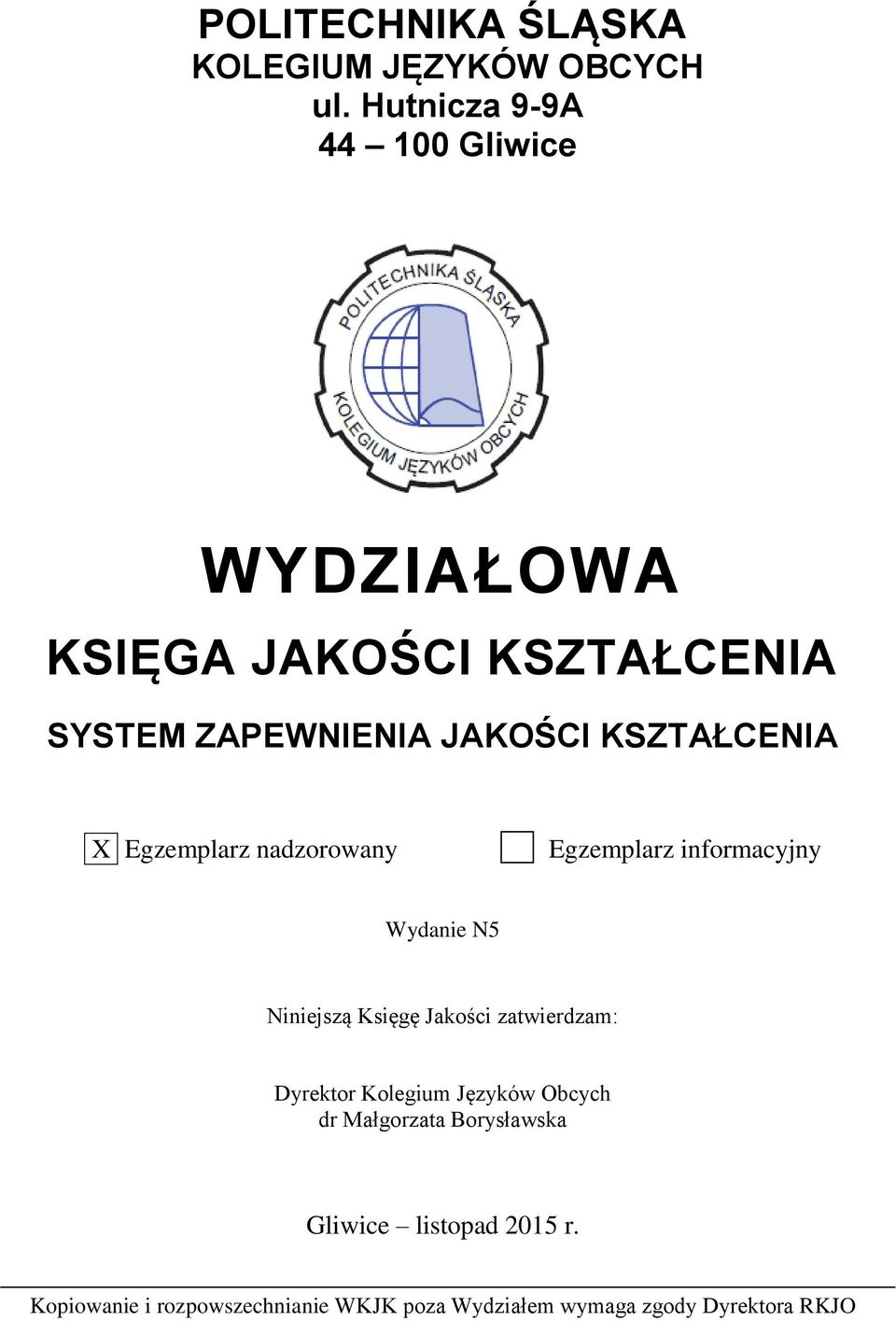 nadzorowany Egzemplarz informacyjny Niniejszą Księgę Jakości zatwierdzam: Dyrektor Kolegium