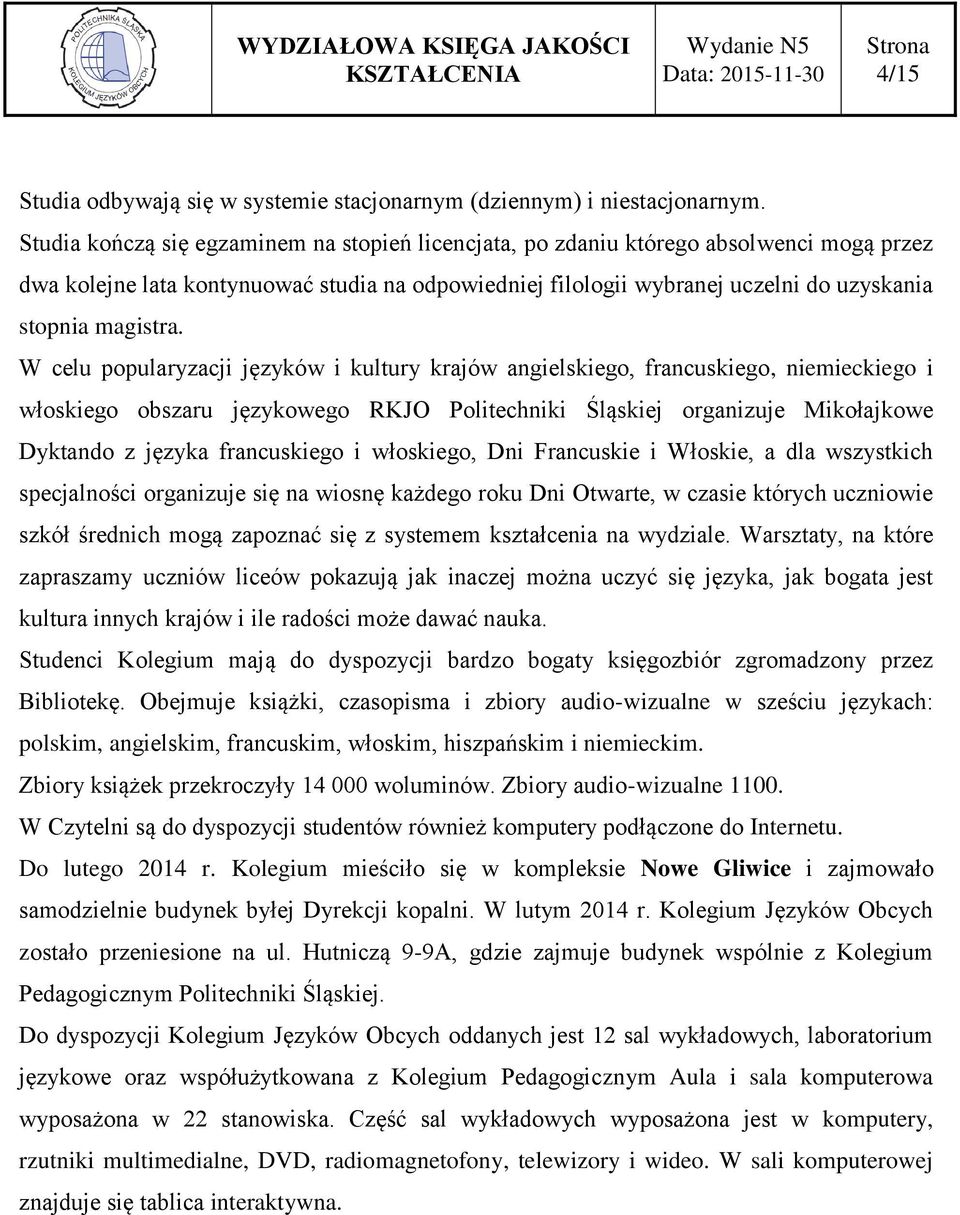 W celu popularyzacji języków i kultury krajów angielskiego, francuskiego, niemieckiego i włoskiego obszaru językowego RKJO Politechniki Śląskiej organizuje Mikołajkowe Dyktando z języka francuskiego