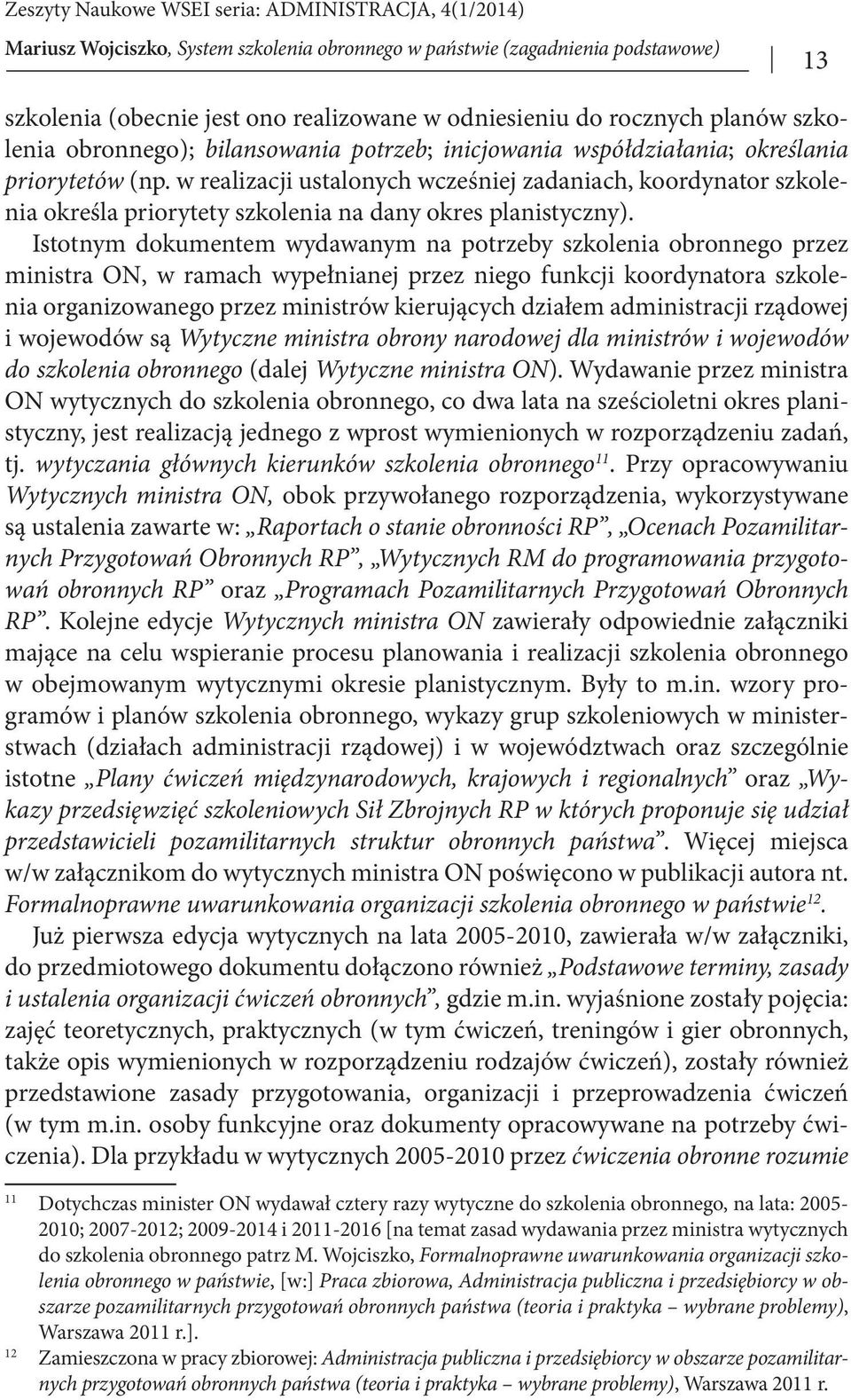 Istotnym dokumentem wydawanym na potrzeby szkolenia obronnego przez ministra ON, w ramach wypełnianej przez niego funkcji koordynatora szkolenia organizowanego przez ministrów kierujących działem