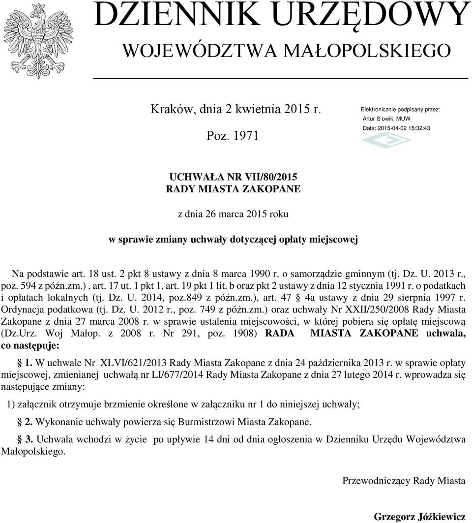 o samorządzie gminnym (tj. Dz. U. 2013 r., poz. 594 z późn.zm.), art. 17 ut. 1 pkt 1, art. 19 pkt 1 lit. b oraz pkt 2 ustawy z dnia 12 stycznia 1991 r. o podatkach i opłatach lokalnych (tj. Dz. U. 2014, poz.