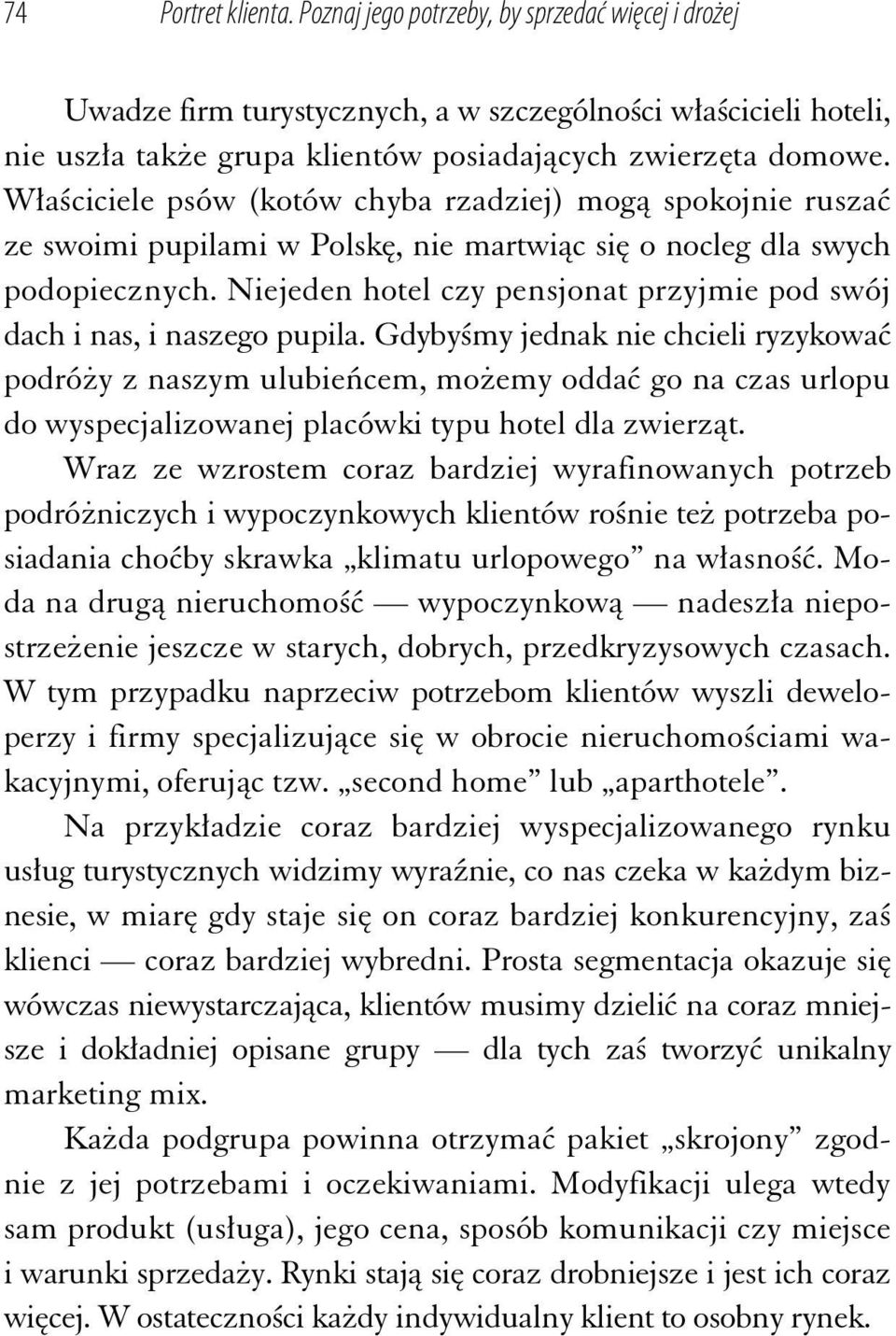 Niejeden hotel czy pensjonat przyjmie pod swój dach i nas, i naszego pupila.