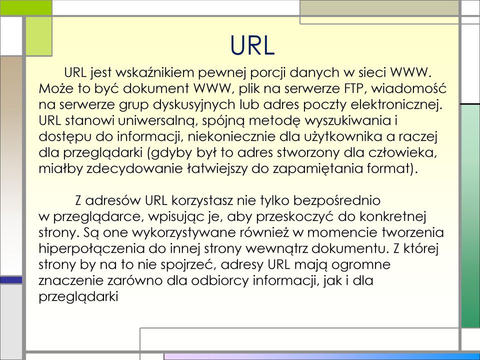 zdecydowanie łatwiejszy do zapamiętania format). Z adresów URL korzystasz nie tylko bezpośrednio w przeglądarce, wpisując je, aby przeskoczyć do konkretnej strony.