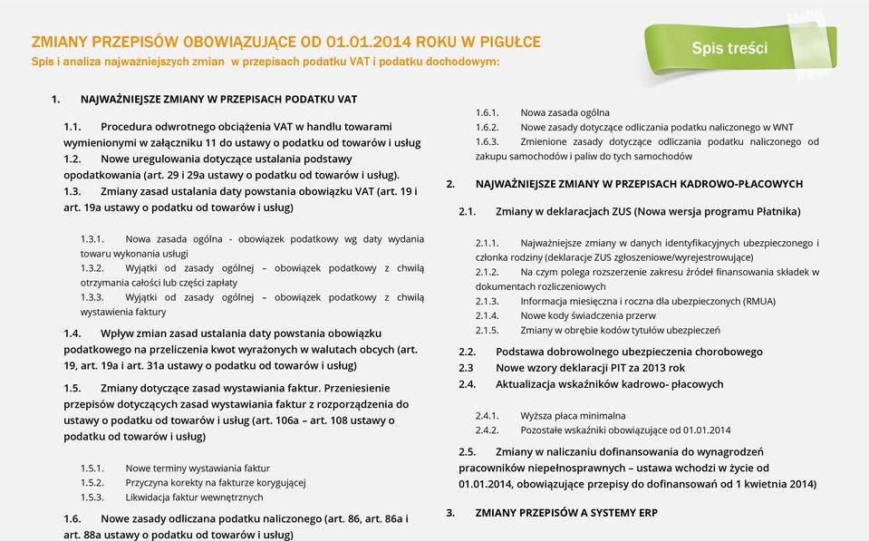 19a ustawy o podatku od towarów i usług) 1.6.1. Nowa zasada ogólna 1.6.2. Nowe zasady dotyczące odliczania podatku naliczonego w WNT 1.6.3.