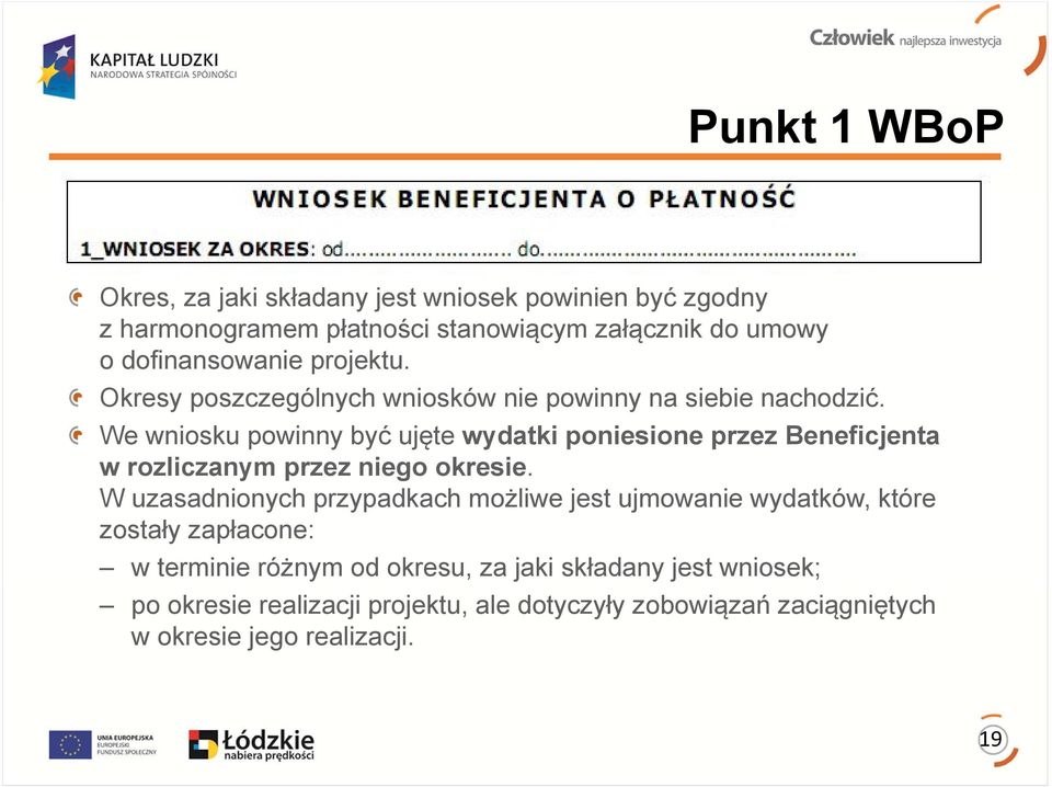 We wniosku powinny być ujęte wydatki poniesione przez Beneficjenta w rozliczanym przez niego okresie.