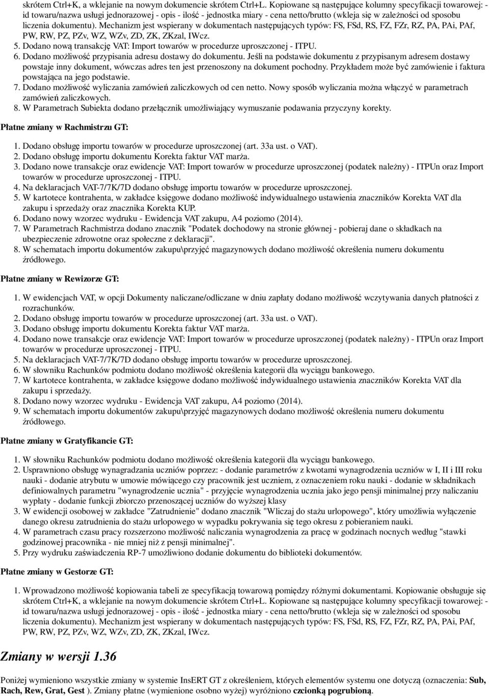 dokumentu). Mechanizm jest wspierany w dokumentach następujących typów: FS, FSd, RS, FZ, FZr, RZ, PA, PAi, PAf, PW, RW, PZ, PZv, WZ, WZv, ZD, ZK, ZKzal, IWcz. 5.